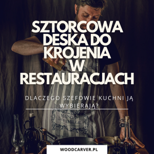Sztorcowa deska do krojenia w restauracjach – dlaczego szefowie kuchni ją wybierają?