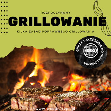 Podstawowe zasady podczas grillowania.