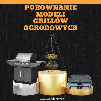 Grill ogrodowy - porównanie modeli