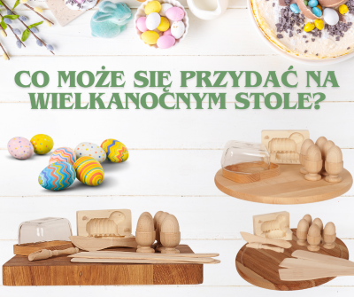 Co może się przydać na wielkanocnym stole?