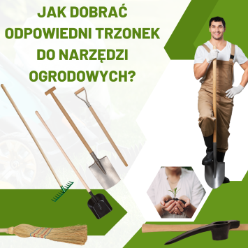 Jak dobrać odpowiedni trzonek do narzędzi ogrodowych?