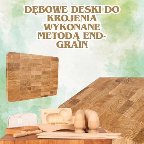 Dębowe deski do krojenia wykonane metodą end-grain