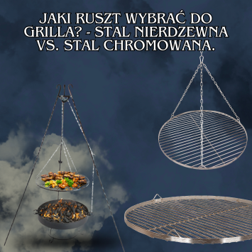 Jaki ruszt wybrać do grilla? - Stal nierdzewna vs. stal chromowana