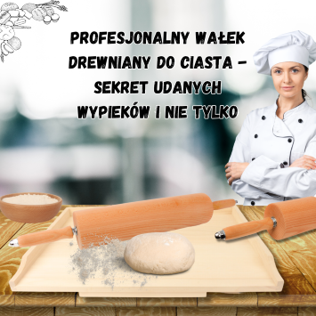 Profesjonalny wałek drewniany do ciasta - sekret udanych wypieków i nie tylko