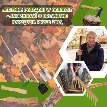 Jesienne porządki w ogrodzie - jak zadbać o drewniane narzędzia przed zimą