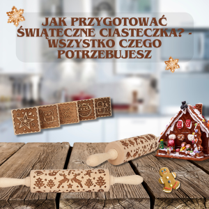 Jak przygotować świąteczne ciasteczka? - Wszystko czego potrzebujesz