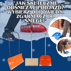 Jak skutecznie odśnieżać podjazd? Wybierz odpowiedni zgarniacz do śniegu!